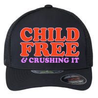 Child Free And Crushing It Funny sayings Flexfit Unipanel Trucker Cap