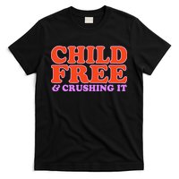 Child Free And Crushing It Funny sayings T-Shirt