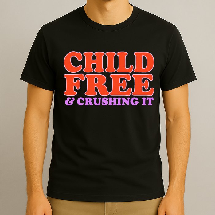 Child Free And Crushing It Funny sayings T-Shirt