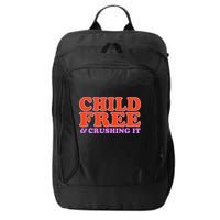 Child Free And Crushing It Funny sayings City Backpack