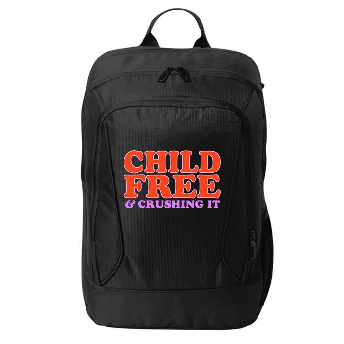 Child Free And Crushing It Funny sayings City Backpack