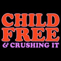 Child Free And Crushing It Funny sayings Bucket Hat
