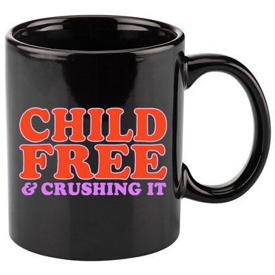 Child Free And Crushing It Funny sayings 11oz C Handle Ceramic Mug