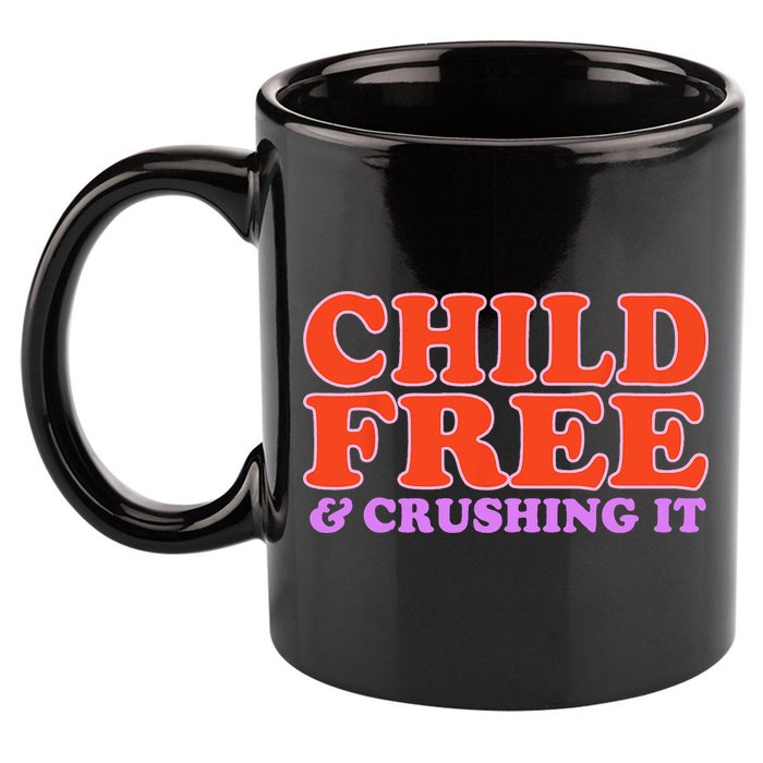Child Free And Crushing It Funny sayings 11oz C Handle Ceramic Mug