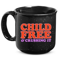 Child Free And Crushing It Funny sayings 15oz Campfire Ceramic Mug
