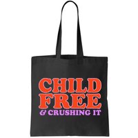 Child Free And Crushing It Funny sayings Bag