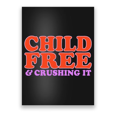 Child Free And Crushing It Funny sayings Poster
