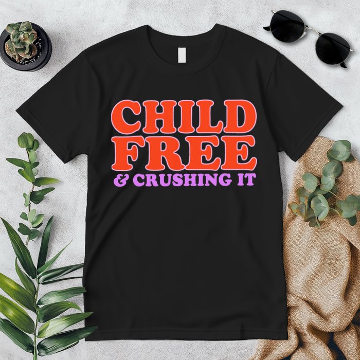 Child Free And Crushing It Funny sayings Premium T-Shirt