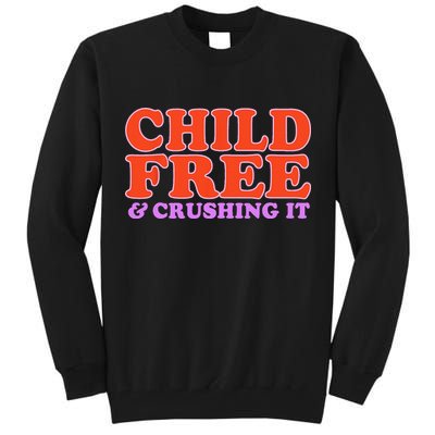 Child Free And Crushing It Funny sayings Tall Sweatshirt