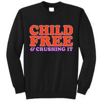 Child Free And Crushing It Funny sayings Tall Sweatshirt