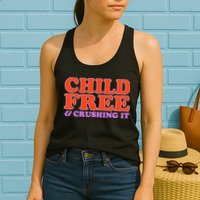 Child Free And Crushing It Funny sayings Womens Tank Top