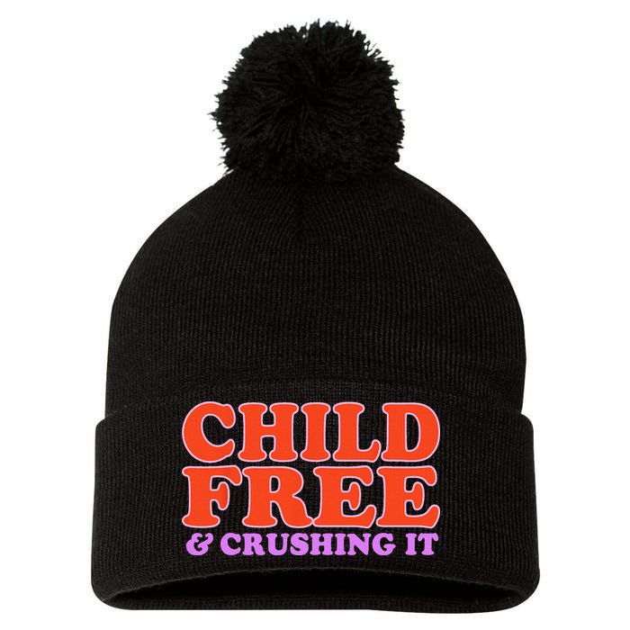Child Free And Crushing It Funny sayings Pom Pom 12in Knit Beanie