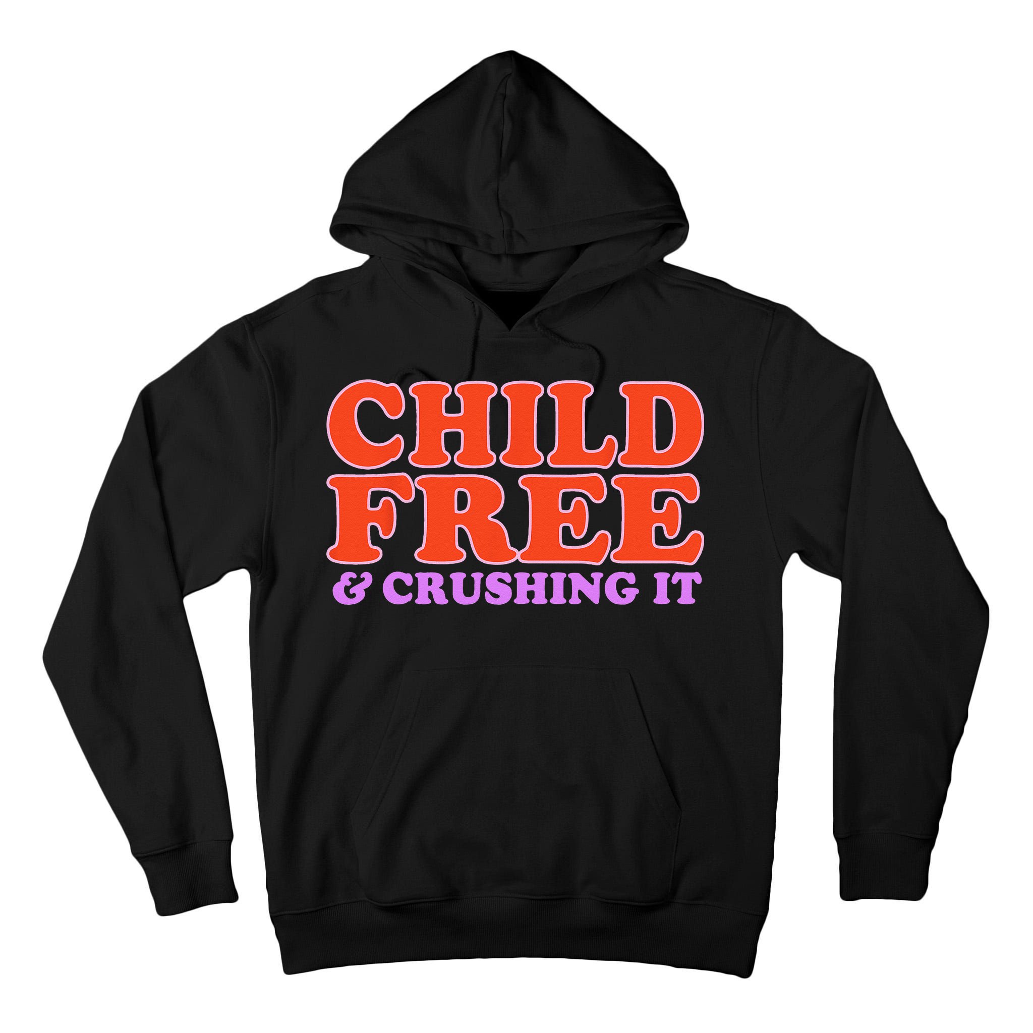 Child Free And Crushing It Funny sayings Tall Hoodie