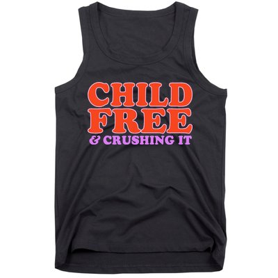 Child Free And Crushing It Funny sayings Tank Top