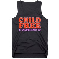 Child Free And Crushing It Funny sayings Tank Top