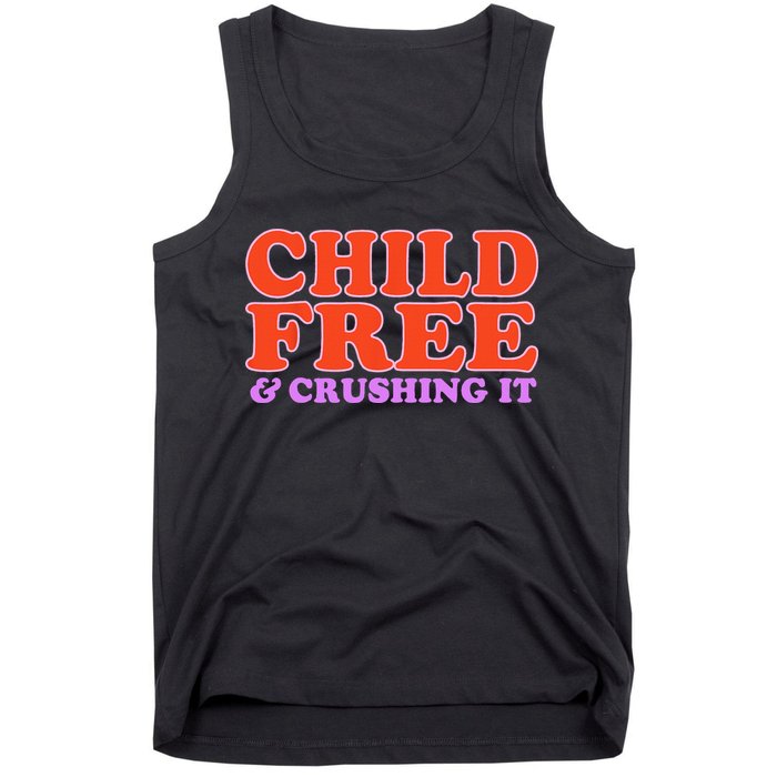 Child Free And Crushing It Funny sayings Tank Top