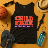 Child Free And Crushing It Funny sayings Tank Top