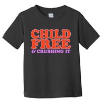 Child Free And Crushing It Funny sayings Toddler T-Shirt