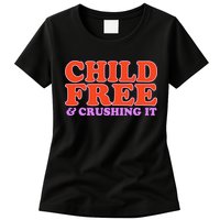 Child Free And Crushing It Funny sayings Womens T-Shirt