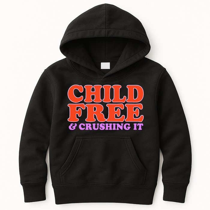 Child Free And Crushing It Funny sayings Kids Hoodie