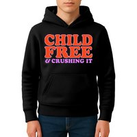 Child Free And Crushing It Funny sayings Kids Hoodie