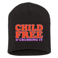 Child Free And Crushing It Funny sayings Short Acrylic Beanie