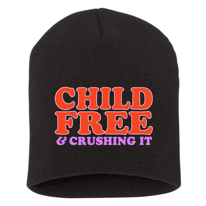 Child Free And Crushing It Funny sayings Short Acrylic Beanie