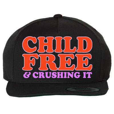 Child Free And Crushing It Funny sayings Wool Snapback Cap