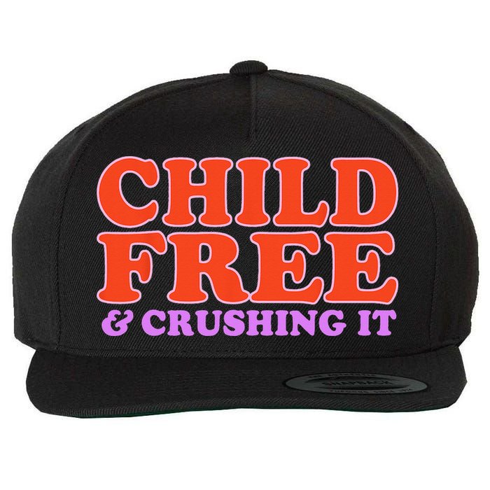Child Free And Crushing It Funny sayings Wool Snapback Cap