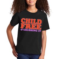 Child Free And Crushing It Funny sayings Kids T-Shirt