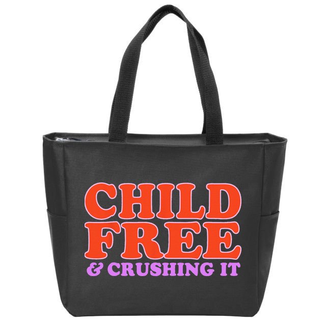 Child Free And Crushing It Funny sayings Zip Tote Bag
