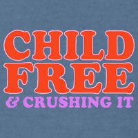Child Free And Crushing It Funny sayings Garment-Dyed Sweatshirt