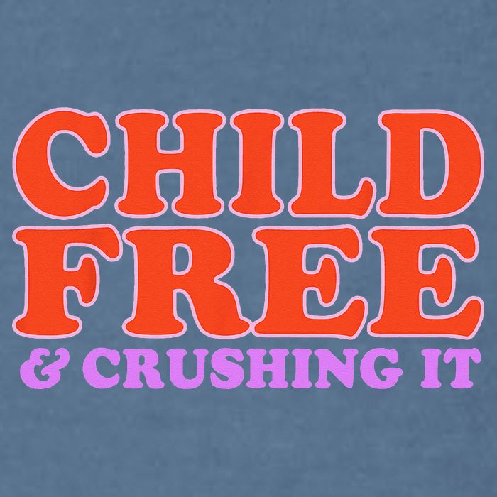 Child Free And Crushing It Funny sayings Garment-Dyed Sweatshirt