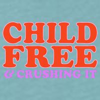 Child Free And Crushing It Funny sayings Sueded Cloud Jersey T-Shirt