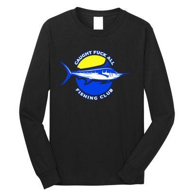 Caught Fuck All Fishing Club Long Sleeve Shirt