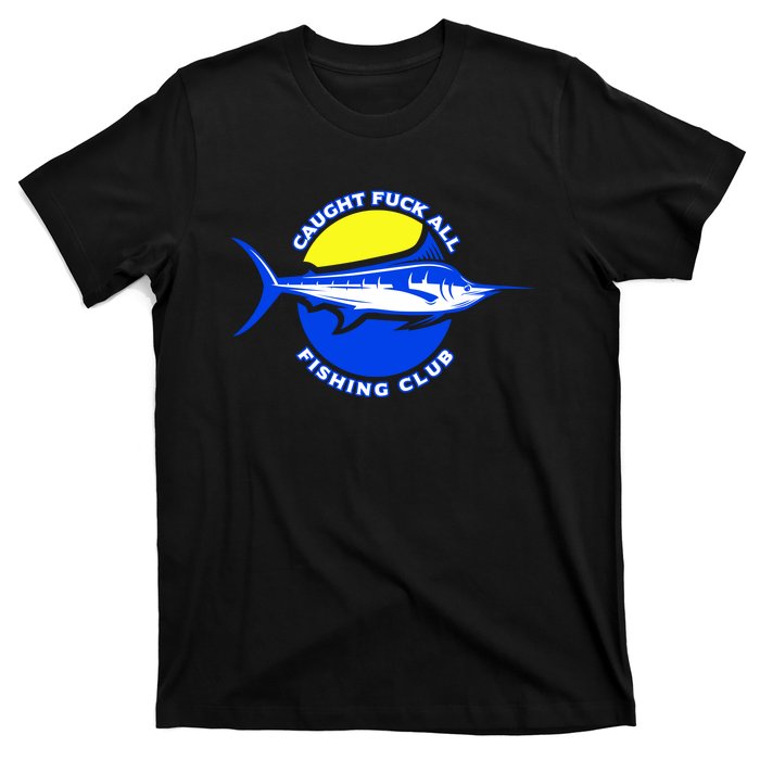 Caught Fuck All Fishing Club T-Shirt