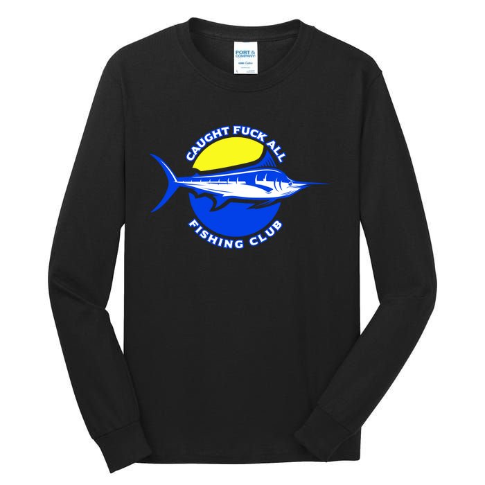 Caught Fuck All Fishing Club Tall Long Sleeve T-Shirt