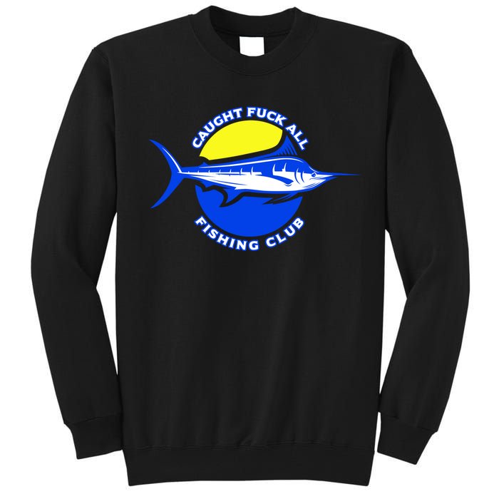 Caught Fuck All Fishing Club Tall Sweatshirt