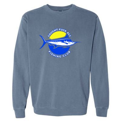 Caught Fuck All Fishing Club Garment-Dyed Sweatshirt