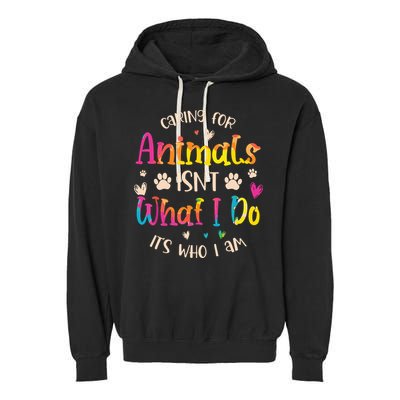 Caring For Animals Isnt What I Do Its Who Animal Rescue Garment-Dyed Fleece Hoodie