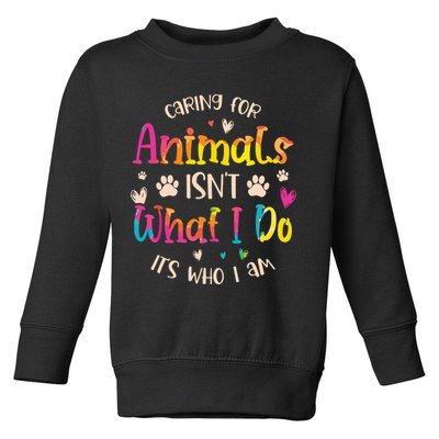 Caring For Animals Isnt What I Do Its Who Animal Rescue Toddler Sweatshirt