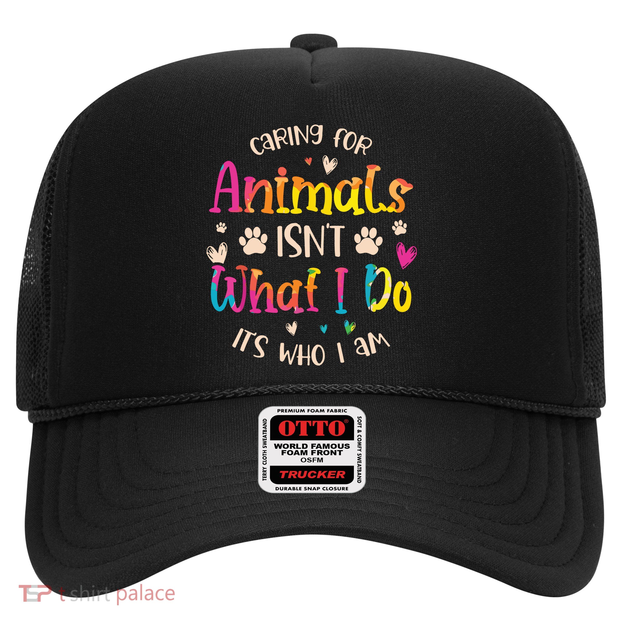 Caring For Animals Isnt What I Do Its Who Animal Rescue Trucker Hat