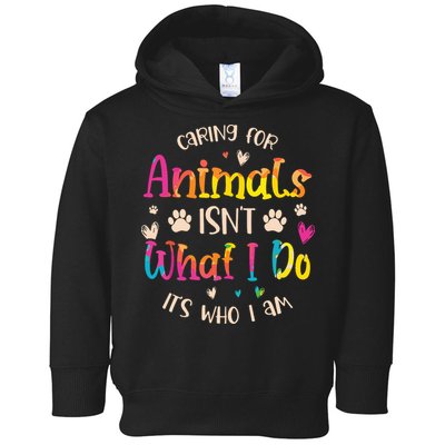 Caring For Animals Isnt What I Do Its Who Animal Rescue Toddler Hoodie
