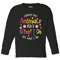 Caring For Animals Isnt What I Do Its Who Animal Rescue Toddler Long Sleeve Shirt