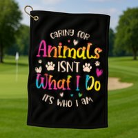 Caring For Animals Isnt What I Do Its Who Animal Rescue Golf Towel