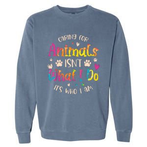 Caring For Animals Isnt What I Do Its Who Animal Rescue Garment-Dyed Sweatshirt