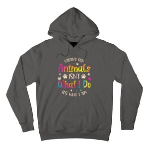 Caring For Animals Isnt What I Do Its Who Animal Rescue Hoodie