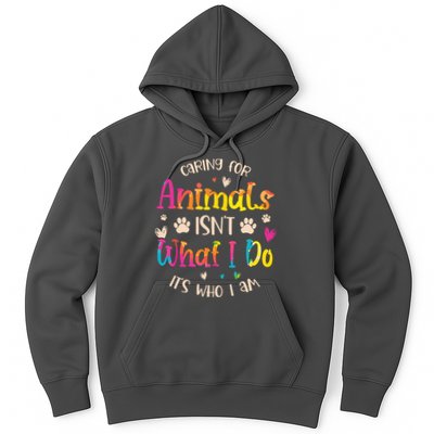 Caring For Animals Isnt What I Do Its Who Animal Rescue Hoodie