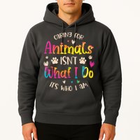 Caring For Animals Isnt What I Do Its Who Animal Rescue Hoodie