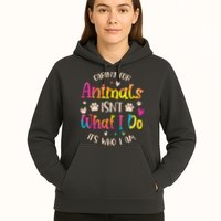 Caring For Animals Isnt What I Do Its Who Animal Rescue Hoodie